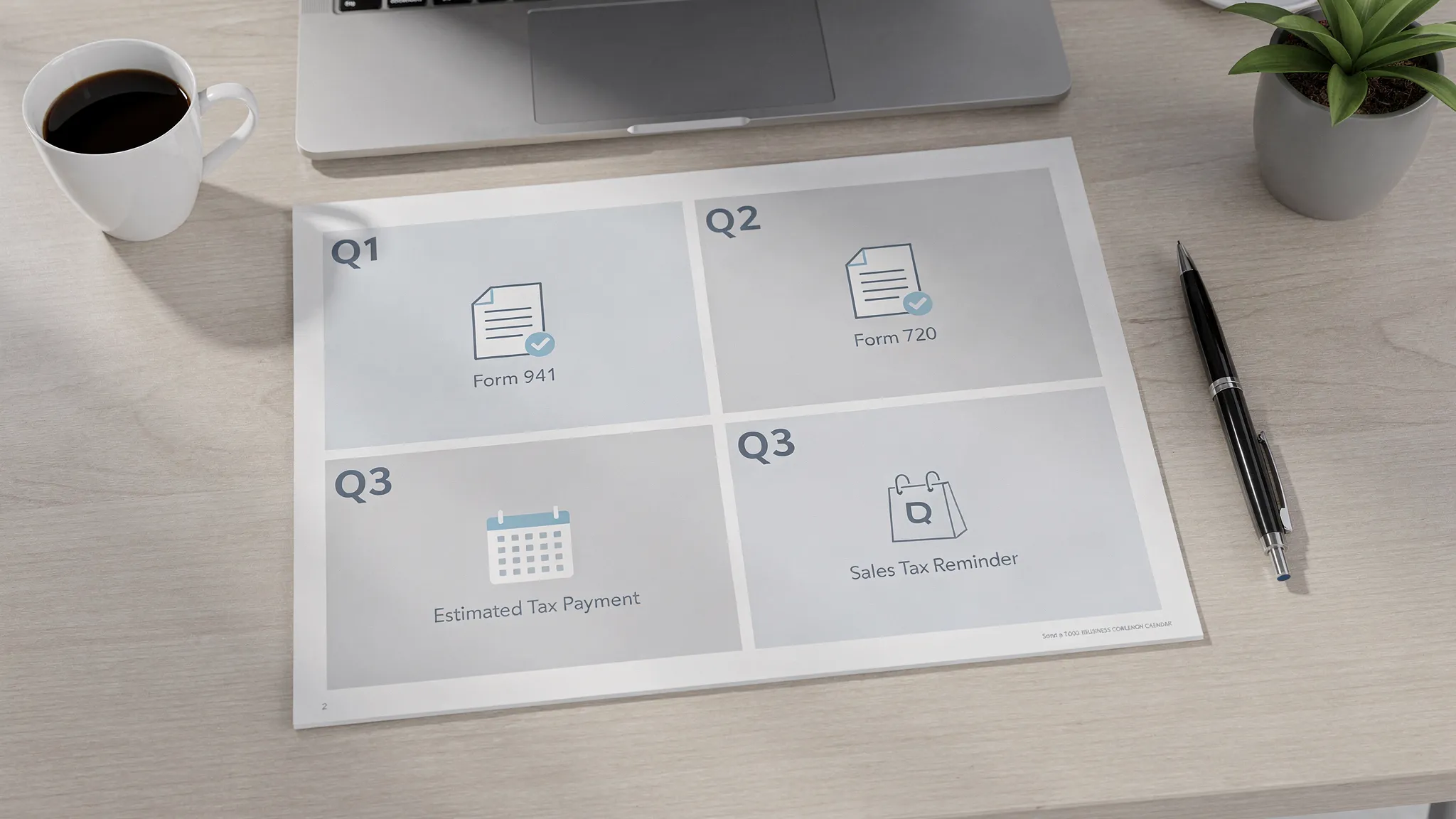 A simple business compliance calendar on a desk with labeled quarter blocks (Q1, Q2, Q3, Q4), and icons for payroll Form 941, excise Form 720, estimated tax payments, and sales tax reminders.